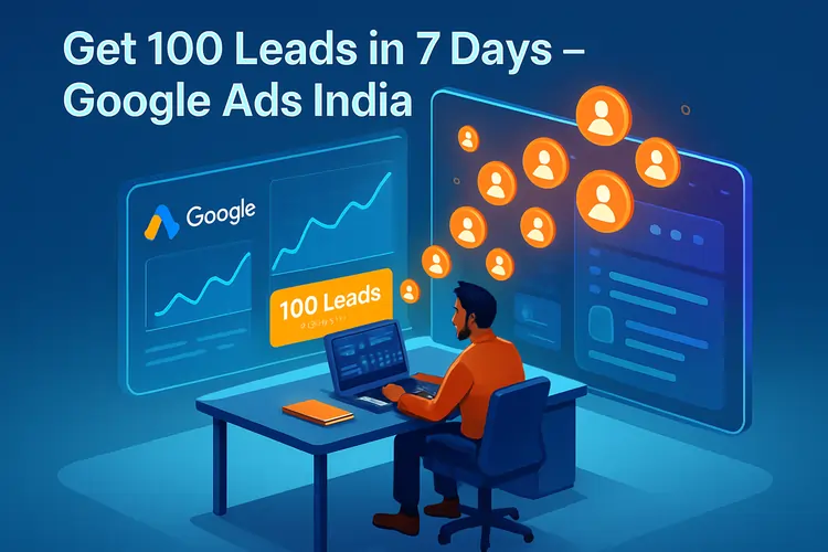 Get 100 Leads in 7 Days with Google Ads India The DM School