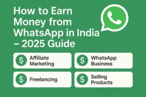Read more about the article How to Earn Money from WhatsApp in India – 2025 Guide