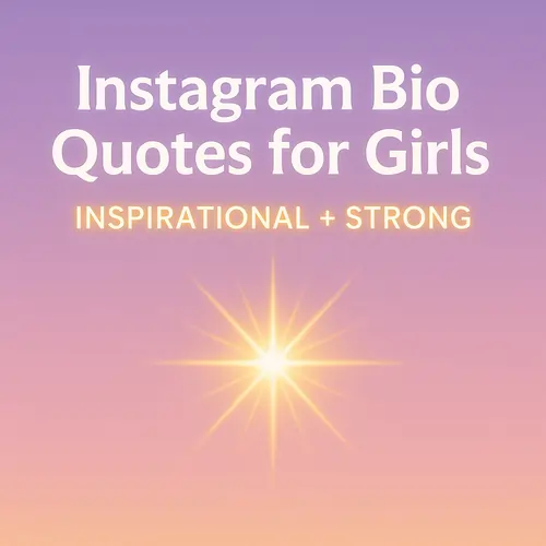 Instagram Bio Quotes for Girls (Inspirational + Strong)