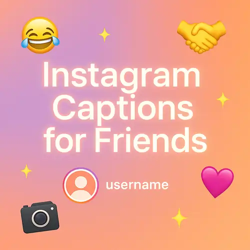 Instagram Captions for Friends (Funny, Cute, Savage)