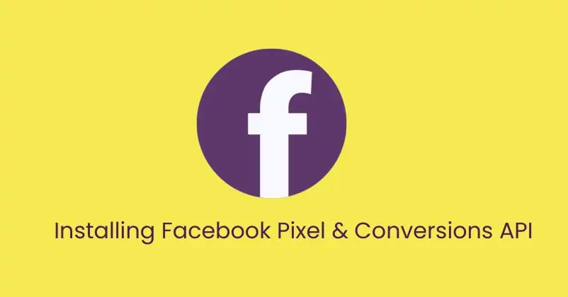 Installing Facebook Pixel & Conversions API