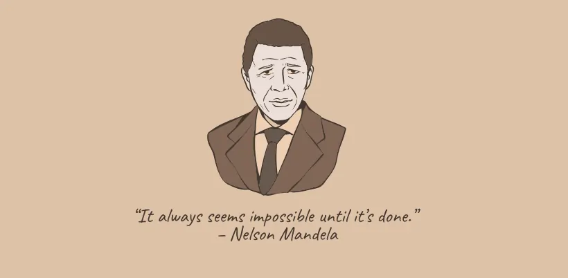 “It always seems impossible until it’s done.” – Nelson Mandela- 200+ Motivational Quotes for Success & Daily Inspiration