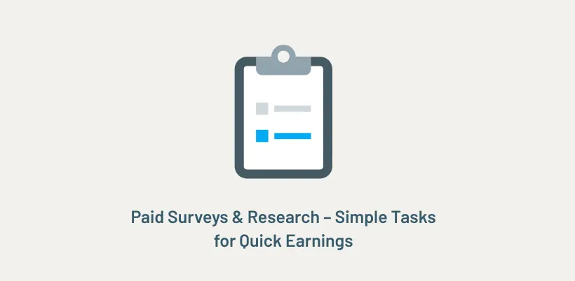 Paid Surveys & Research – Simple Tasks for Quick Earnings - Earn in under an hour