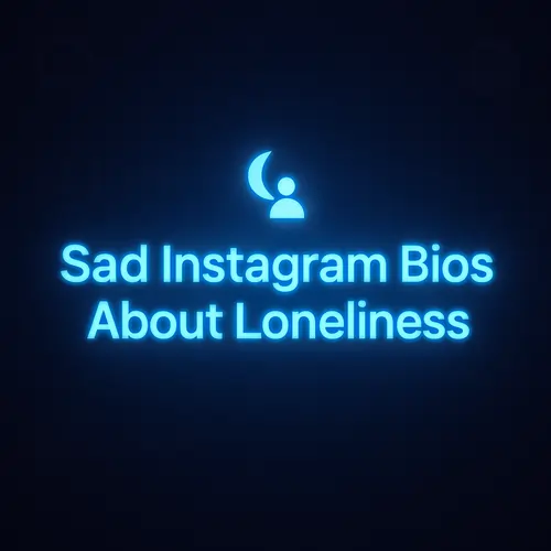 Sad Instagram Bios About Loneliness
