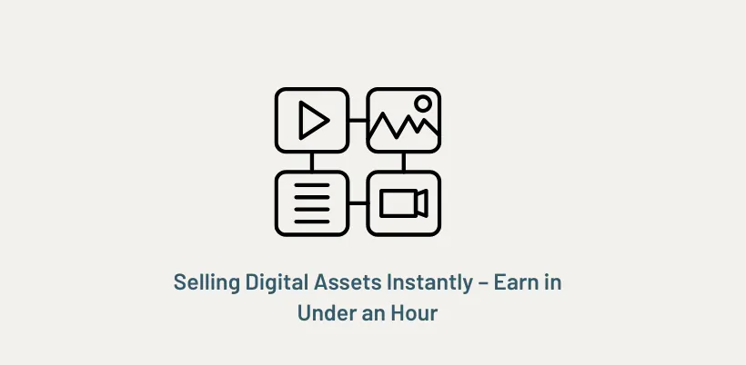 Selling Digital Assets Instantly – Earn in Under an Hour