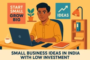 Read more about the article Small Business Ideas in India with Low Investment [2025]