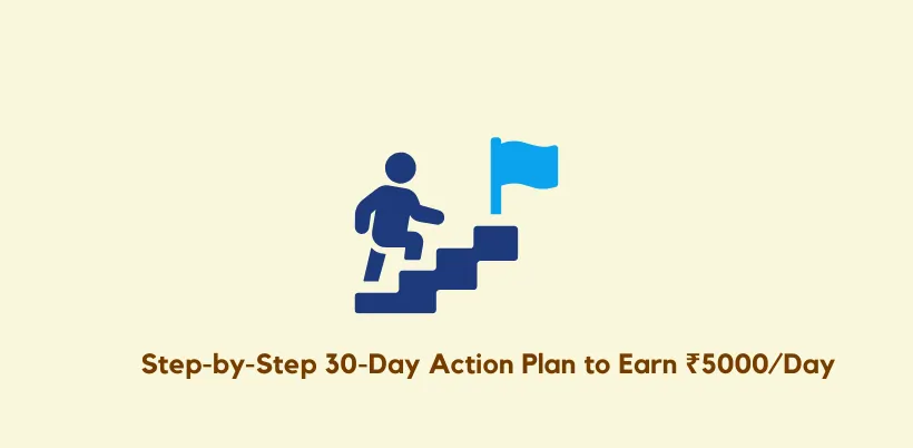 Step-by-Step 30-Day Action Plan to Earn 5000 Per Day