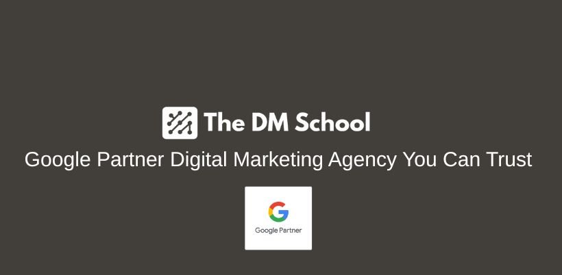 The DM School - Google Partner Digital Marketing Agency You Can Trust