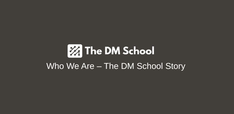 The DM School - Who We Are – The DM School Story