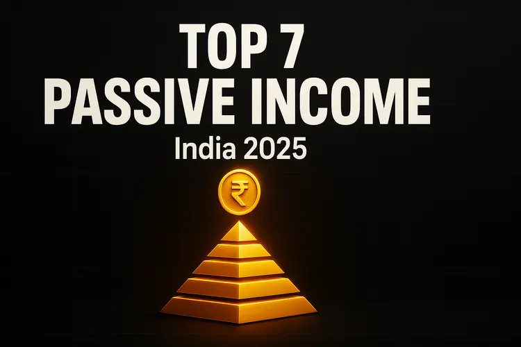 Top 7 Passive Income Ideas in India 2025 - The DM School