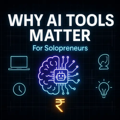 Why AI Tools Matter for Solopreneurs