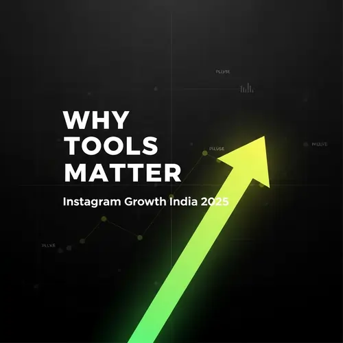 Why Tools Matter for Instagram Growth in India