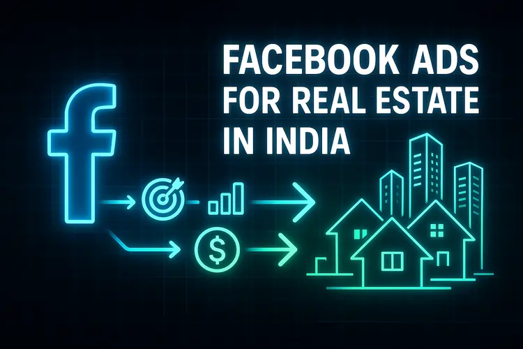 Read more about the article Facebook Ads for Real Estate in India | 2025 Guide