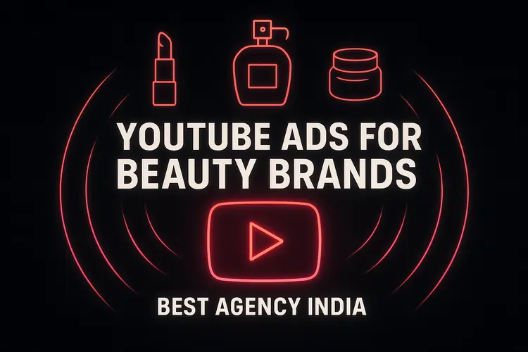 Best YouTube Ads Agency for Beauty Brands in India