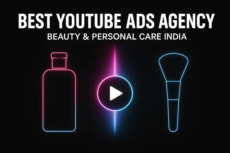 Read more about the article Best YouTube Ads Agency for Beauty Brands in India