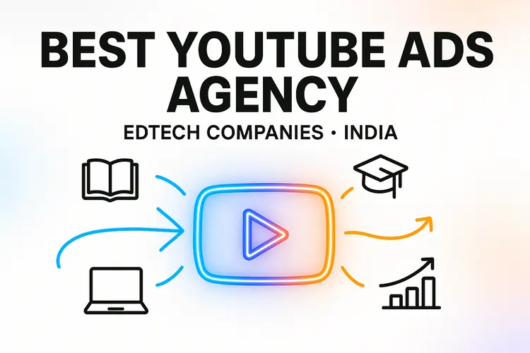 Read more about the article Best YouTube Ads Agency for EdTech Companies in India