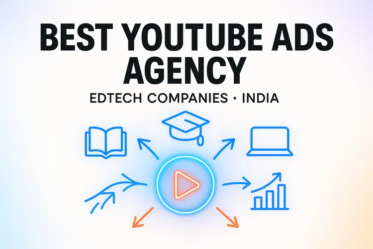 Best YouTube Ads Agency for EdTech Companies
