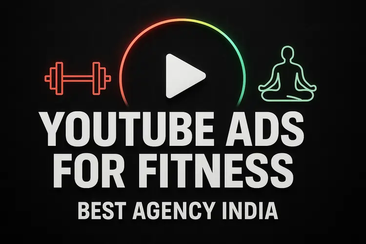 Best YouTube Ads Agency for Fitness Brands in India
