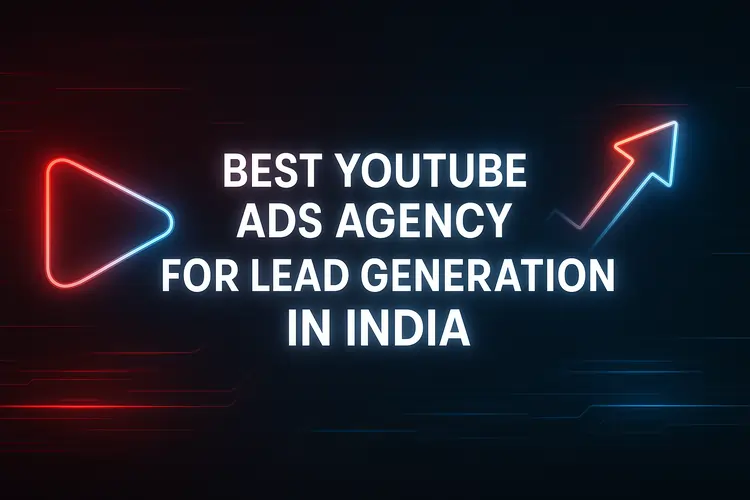 Read more about the article Best YouTube Ads Agency for Lead Generation in India