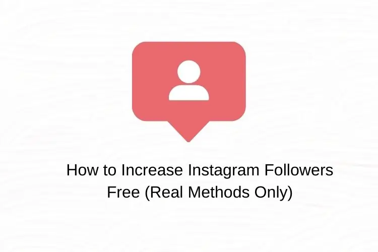 How to Increase Instagram Followers Free (Real Methods Only)