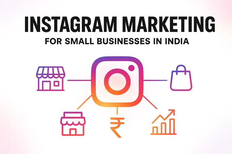Read more about the article Instagram Marketing for Small Businesses in India (2025 Guide)