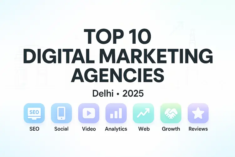 Read more about the article Top 10 Digital Marketing Agencies in Delhi 2025