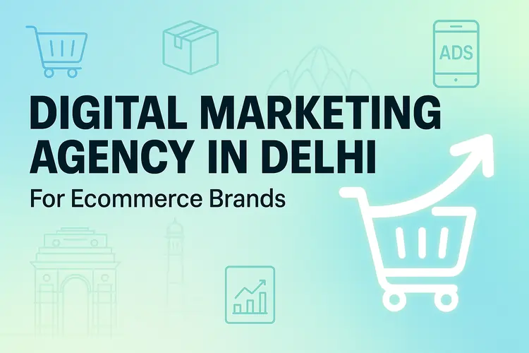 Best Digital Marketing Agency in Delhi for Ecommerce