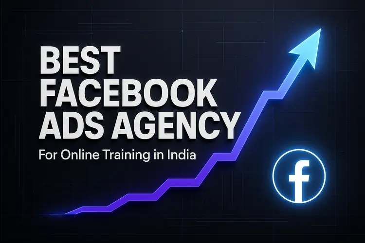 Read more about the article Best Facebook Ads Agency for Online Training in India