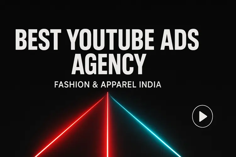 Read more about the article Best YouTube Ads Agency for Fashion Brands India