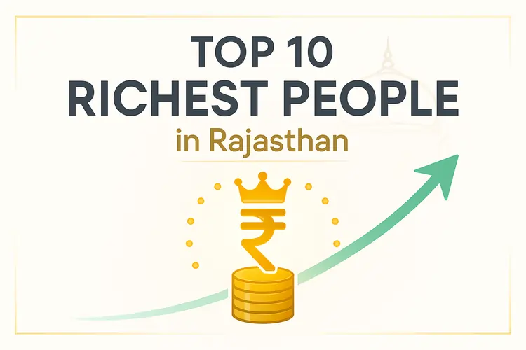 Top 10 Richest People in Rajasthan Ranked