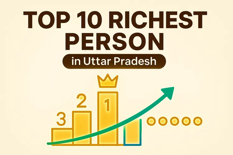 Top 10 Richest Person in Uttar Pradesh Ranked