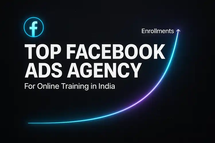 Top Facebook Ads Agency for Online Training in India